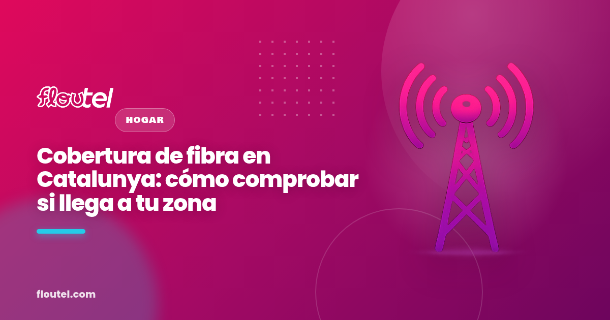 Cobertura de fibra en Catalunya: cómo comprobar si llega a tu zona