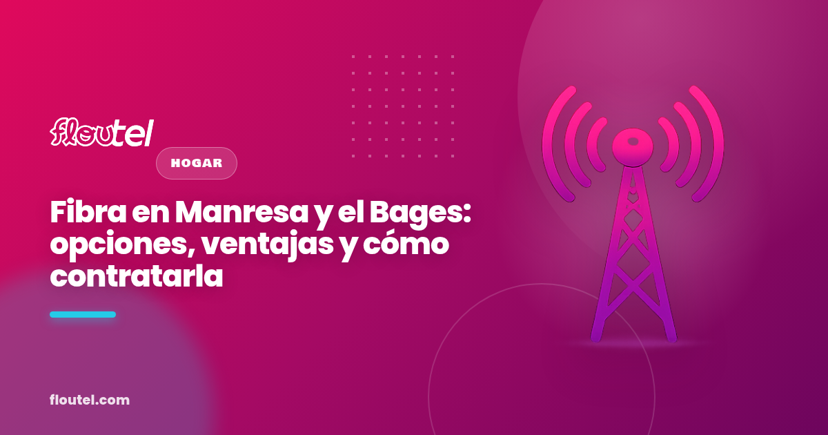 Fibra en Manresa y el Bages: opciones, ventajas y cómo contratarla