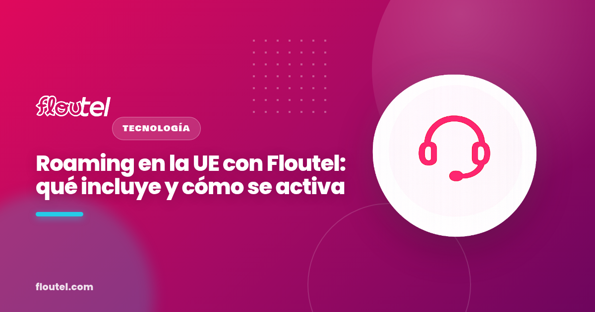 Roaming en la UE con Floutel: qué incluye y cómo se activa