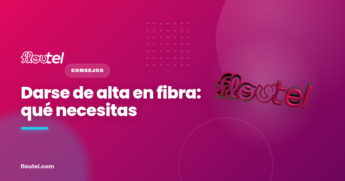 Darse de alta en fibra: qué necesitas