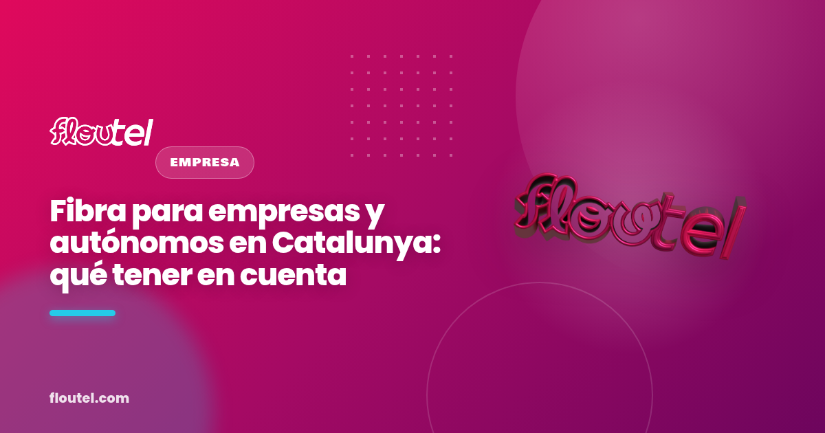 Fibra para empresas y autónomos en Catalunya: qué tener en cuenta