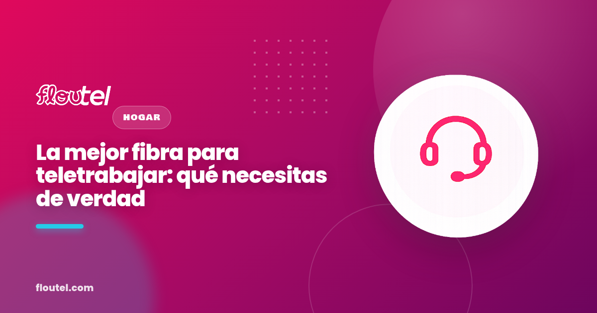 La mejor fibra para teletrabajar: qué necesitas de verdad