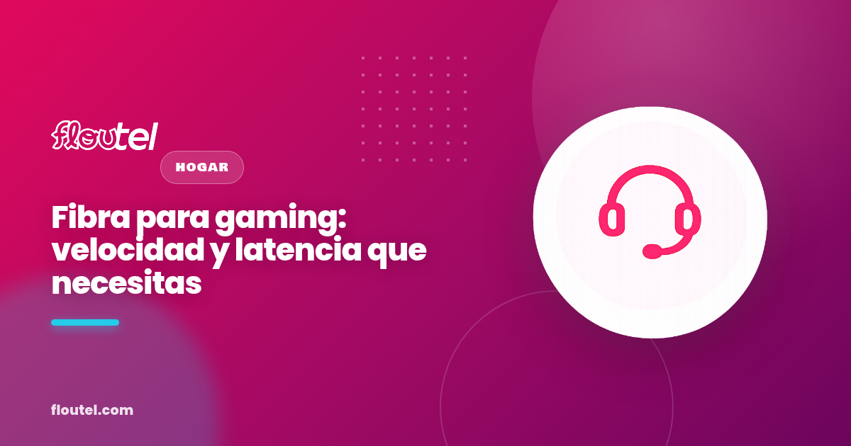 Fibra para gaming: velocidad y latencia que necesitas